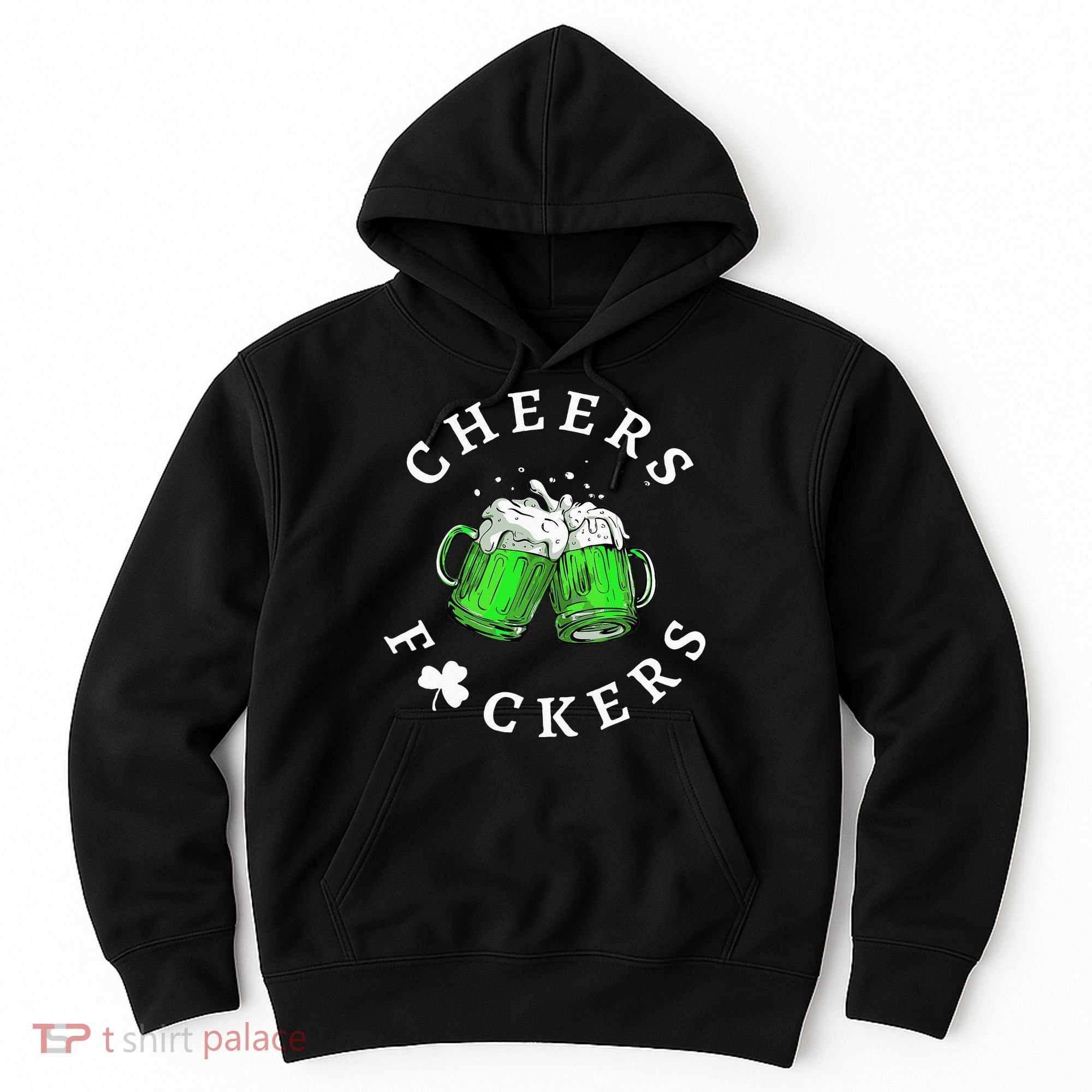 Cheers Fuckers St Patricks Day Beer Drinking Hoodie