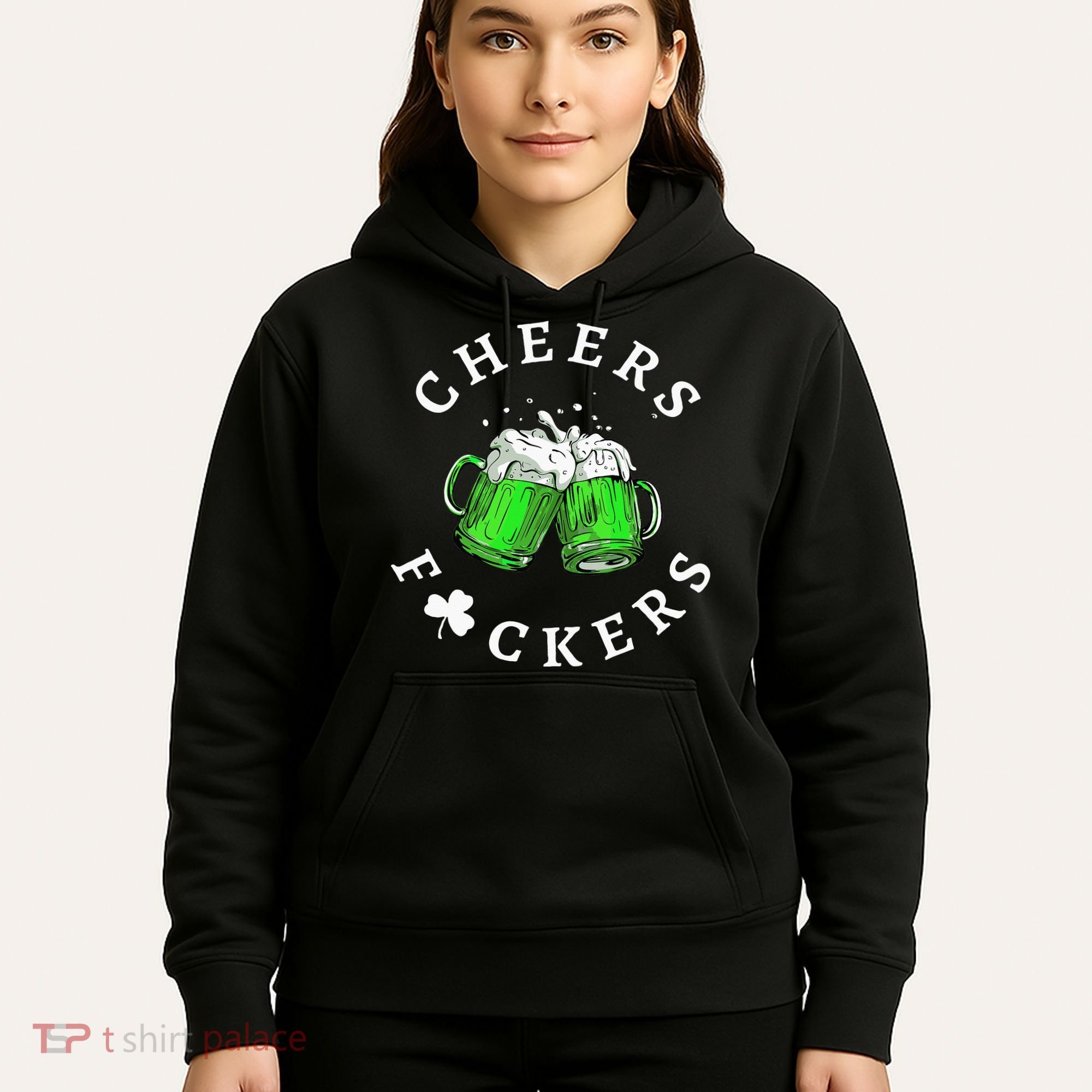Cheers Fuckers St Patricks Day Beer Drinking Hoodie
