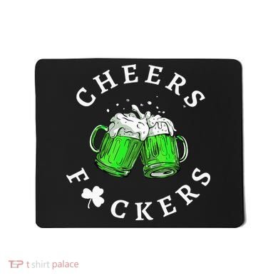 Cheers Fuckers St Patricks Day Beer Drinking Mousepad