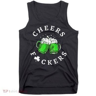 Cheers Fuckers St Patricks Day Beer Drinking Tank Top