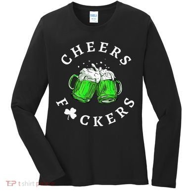 Cheers Fuckers St Patricks Day Beer Drinking Women's Long Sleeve Shirt