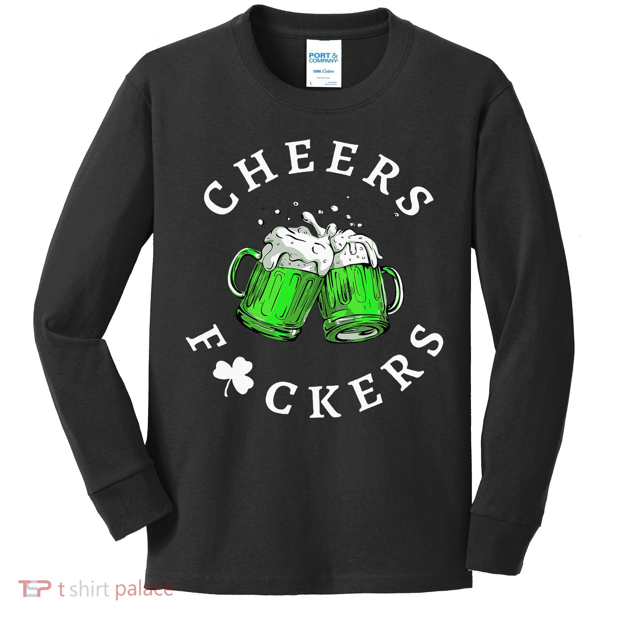 Cheers Fuckers St Patricks Day Beer Drinking Kids Long Sleeve Shirt