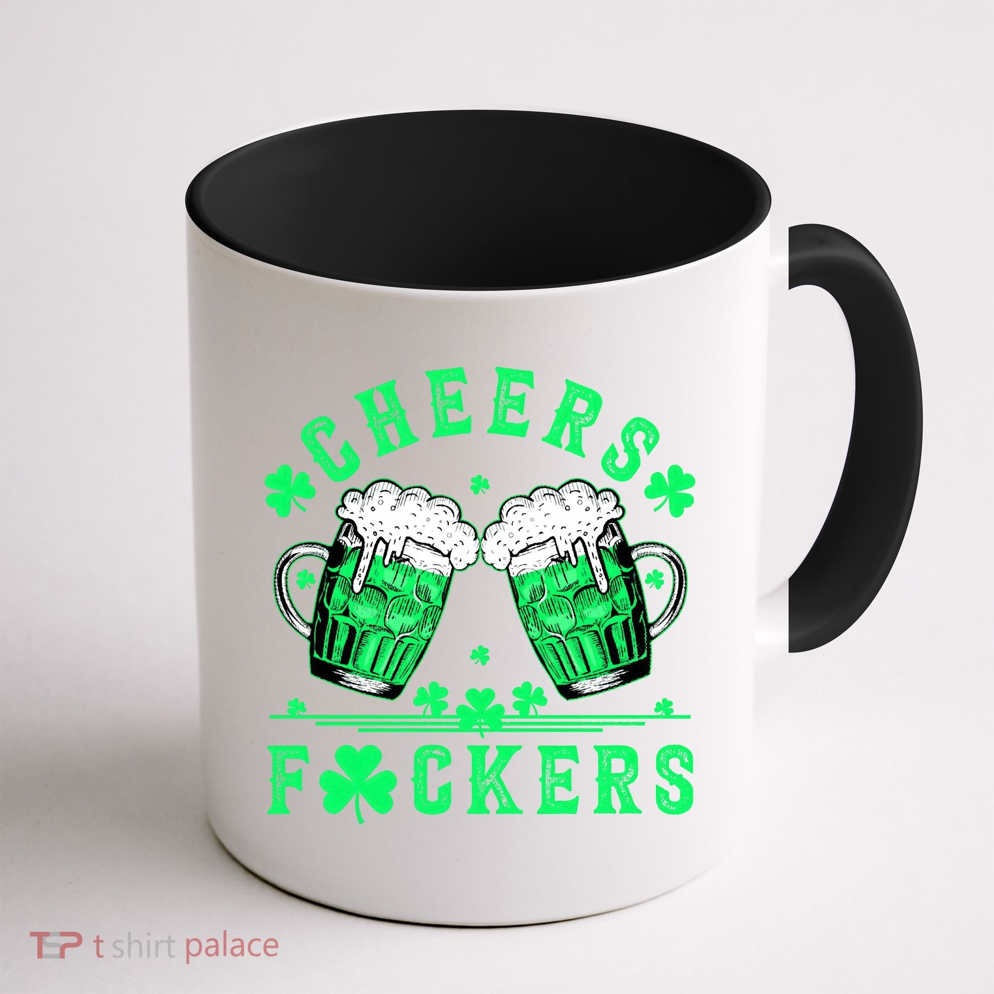 Cheers Fuckers St Patricks Day Beer Drinking Mugs Coffee Mug