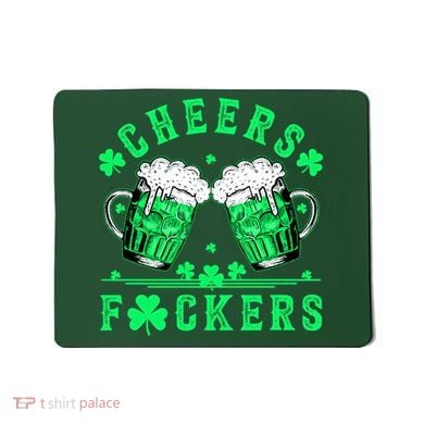 Cheers Fuckers St Patricks Day Beer Drinking Mugs Mousepad