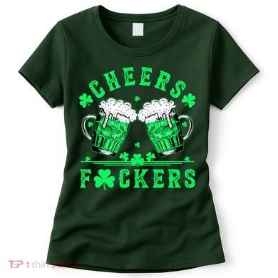 Cheers Fuckers St Patricks Day Beer Drinking Mugs Women's T-Shirt