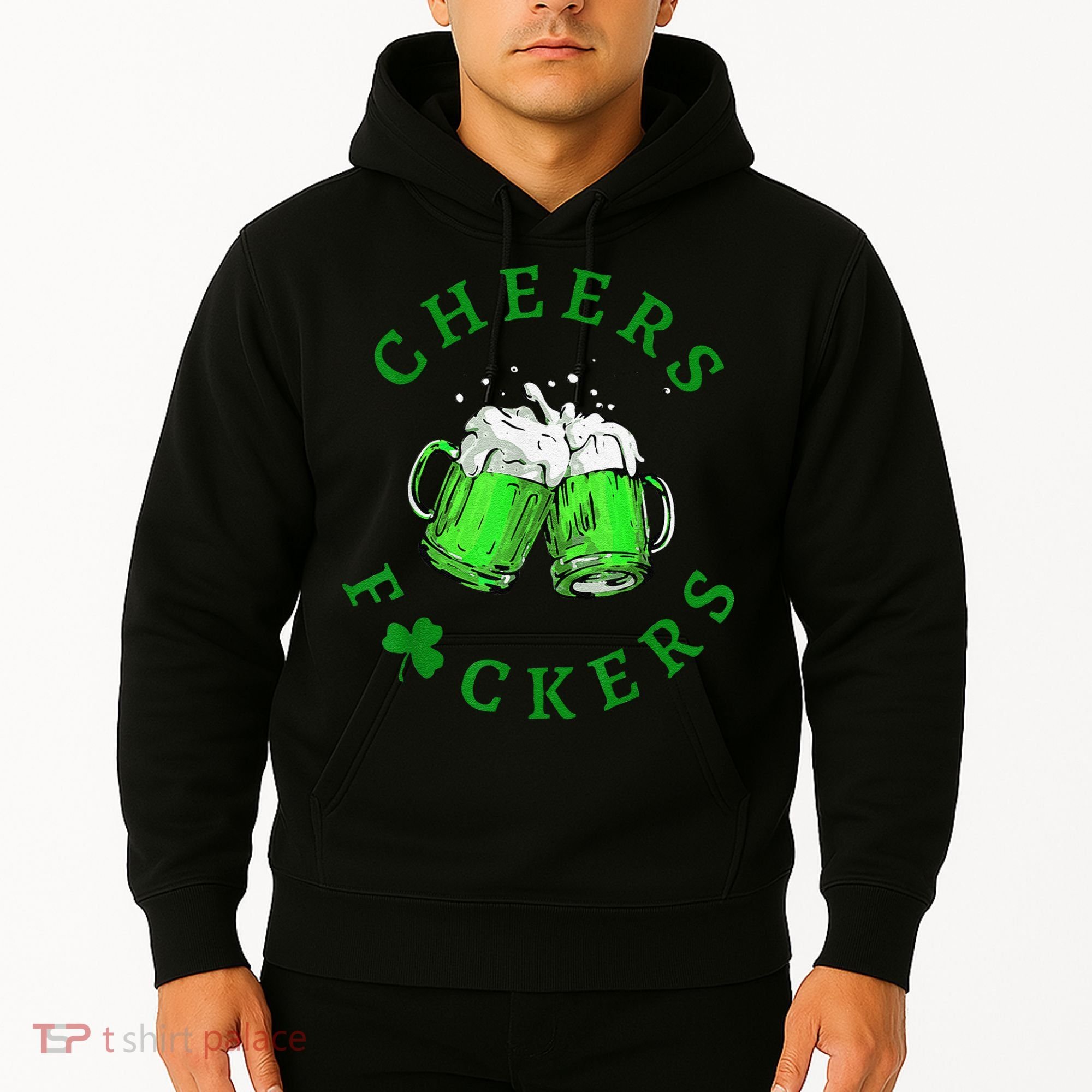 Cheers Fuckers St Patricks Day Beer Drinking Hoodie