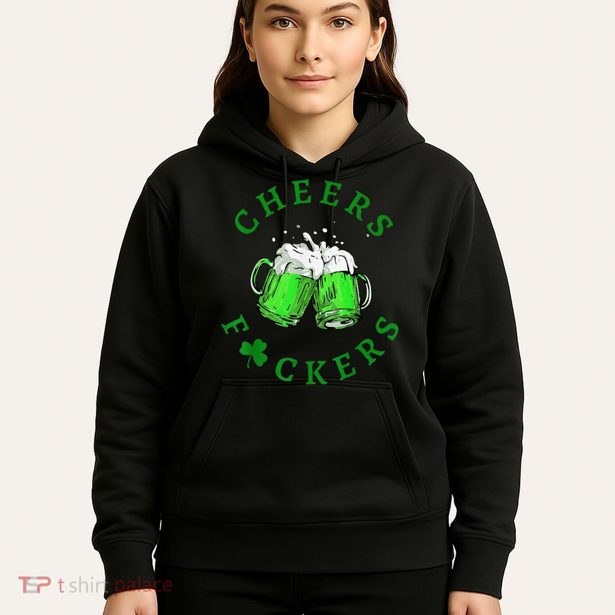 Cheers Fuckers St Patricks Day Beer Drinking Hoodie