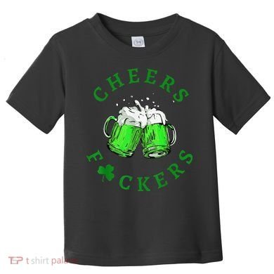 Cheers Fuckers St Patricks Day Beer Drinking Toddler T-Shirt