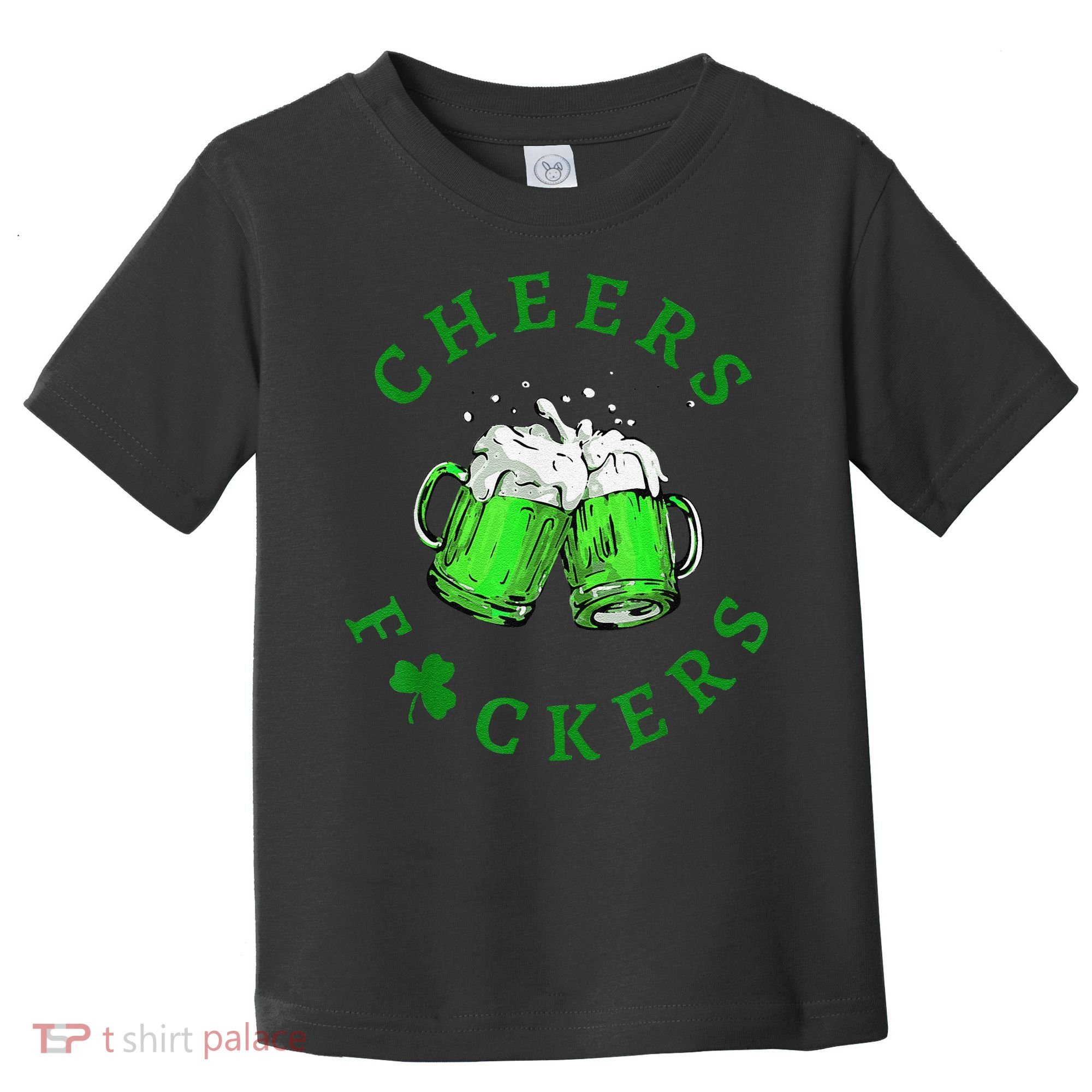 Cheers Fuckers St Patricks Day Beer Drinking Toddler T-Shirt