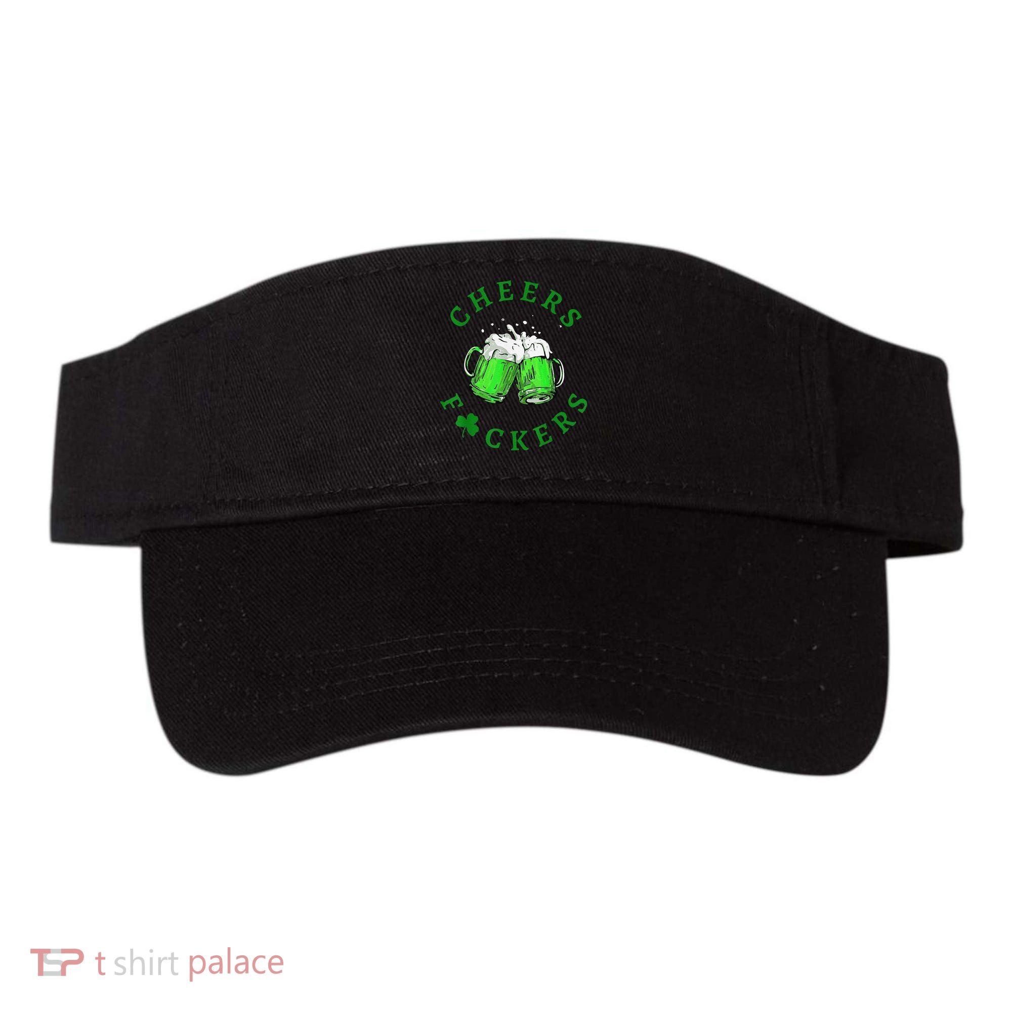 Cheers Fuckers St Patricks Day Beer Drinking Visor