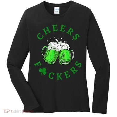 Cheers Fuckers St Patricks Day Beer Drinking Women's Long Sleeve Shirt