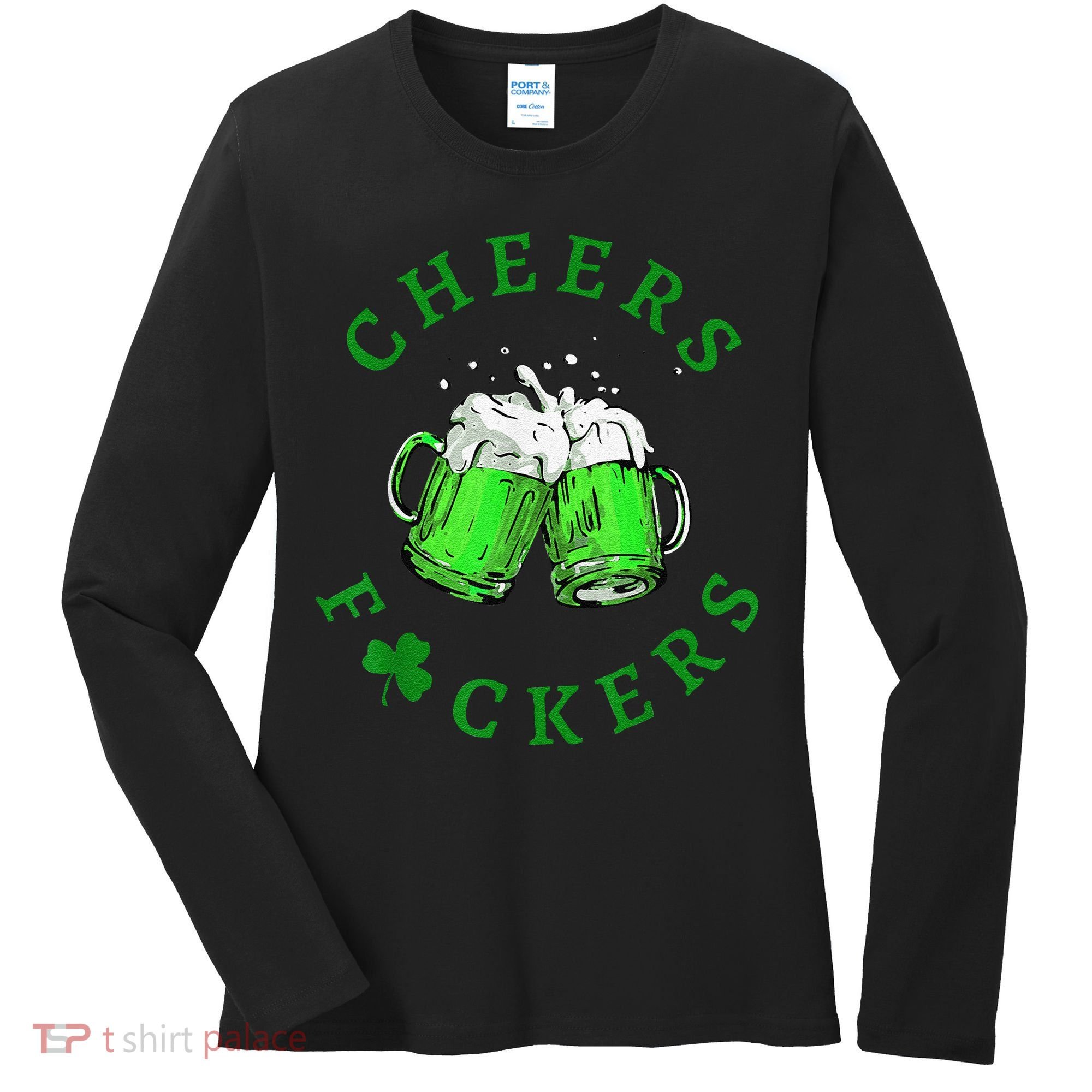 Cheers Fuckers St Patricks Day Beer Drinking Women's Long Sleeve Shirt