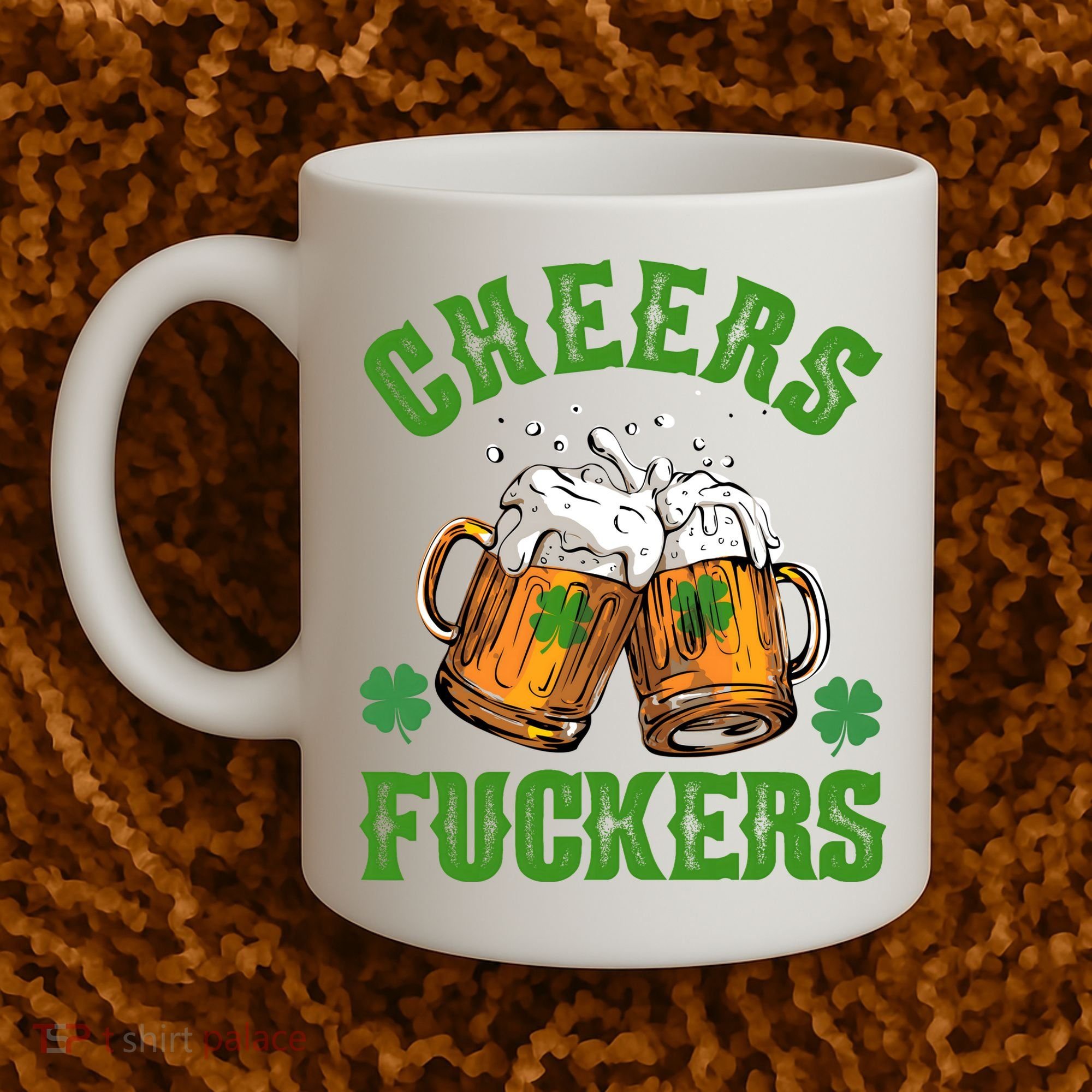 Cheers Fuckers St Patrick's Day Beers Festive Coffee Mug