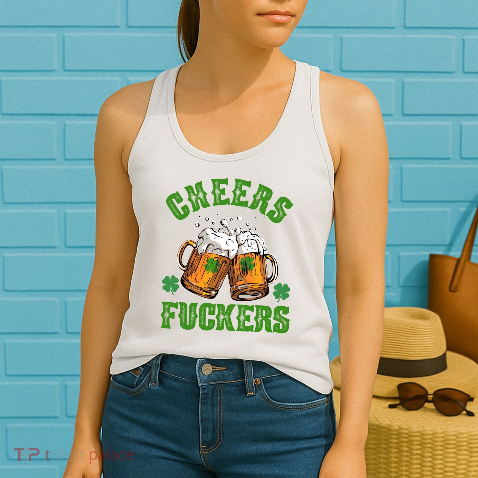 Cheers Fuckers St Patrick's Day Beers Festive Women's Tank Top