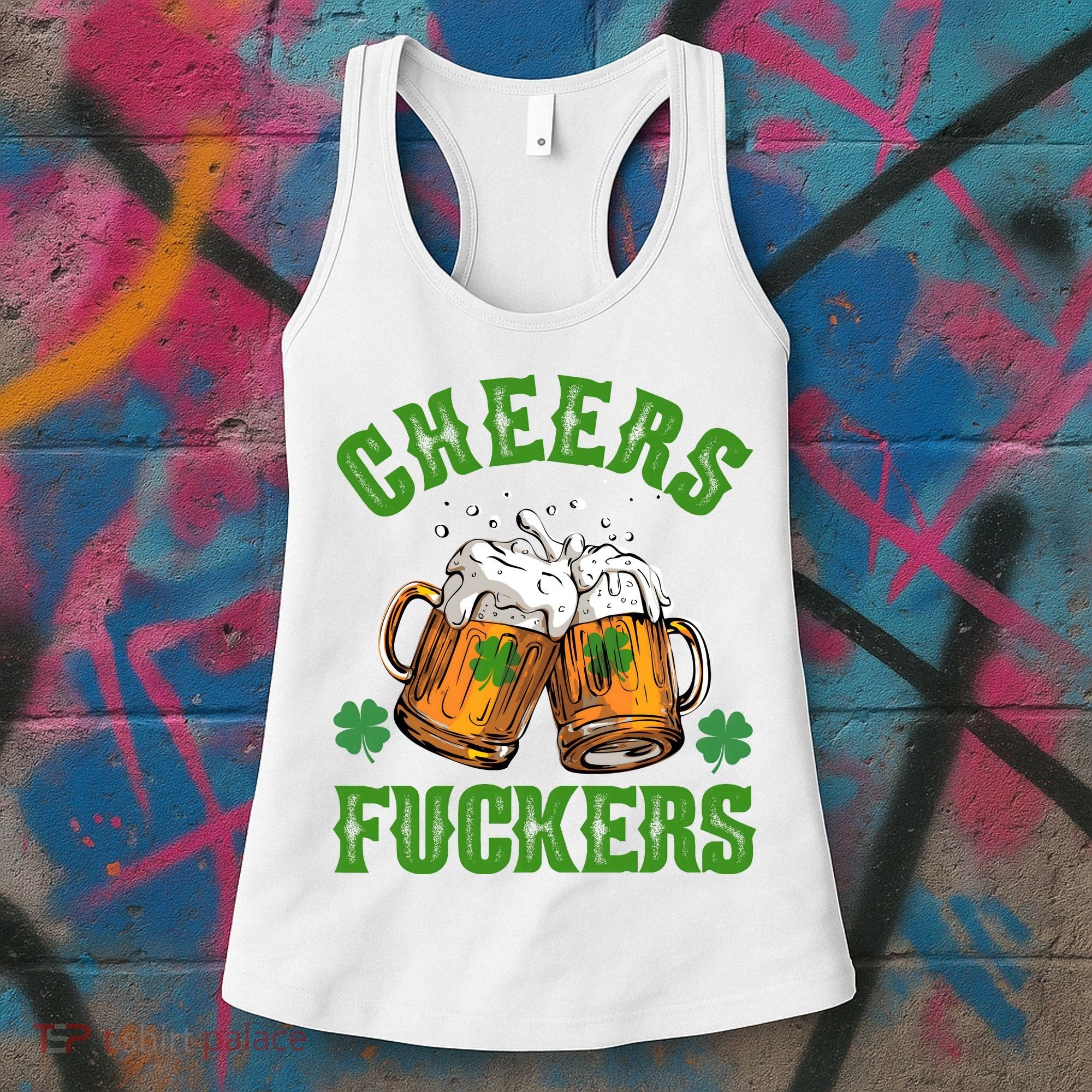 Cheers Fuckers St Patrick's Day Beers Festive Women's Tank Top