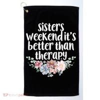 Cute Floral Sisters Weekend It's Better Than Therapy Travel Great Gift Golf Towel thumb 0