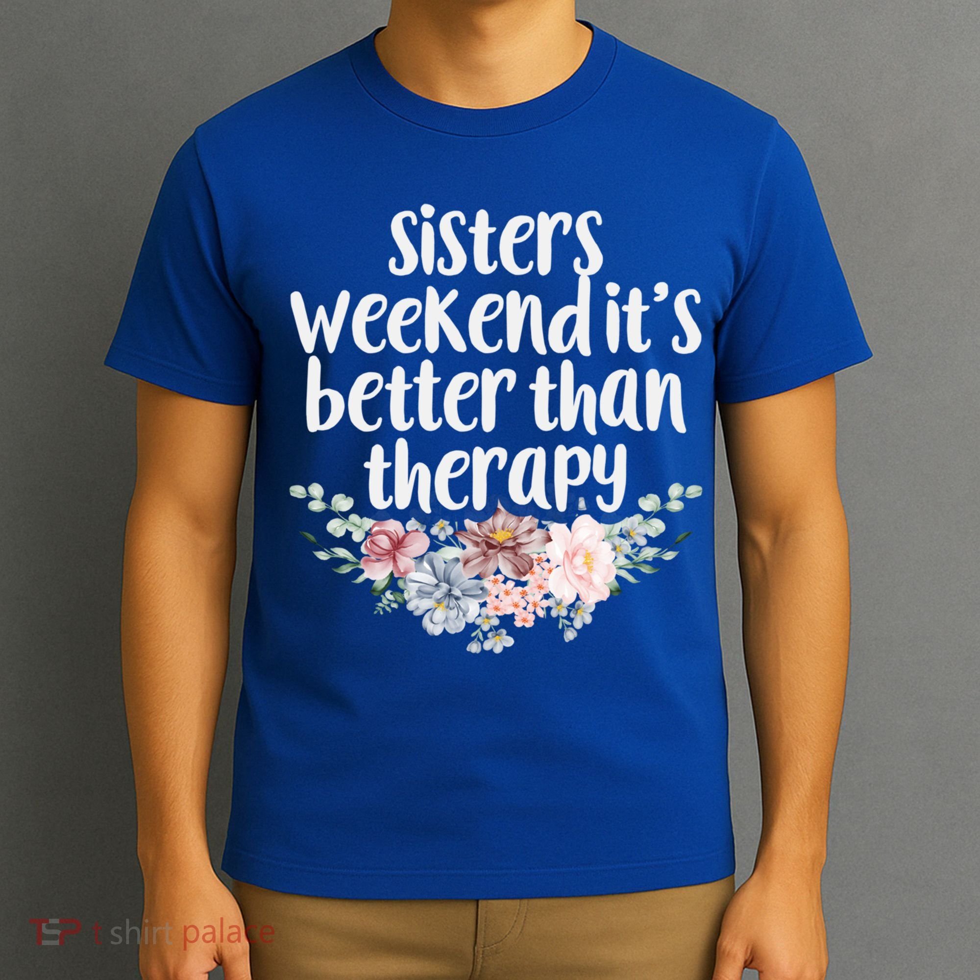 Cute Floral Sisters Weekend It's Better Than Therapy Travel Great Gift T-Shirt