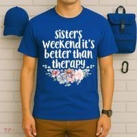 Cute Floral Sisters Weekend It's Better Than Therapy Travel Great Gift T-Shirt thumb 6