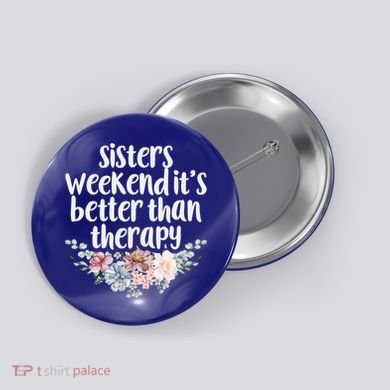 Cute Floral Sisters Weekend It's Better Than Therapy Travel Great Gift Button