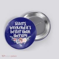 Cute Floral Sisters Weekend It's Better Than Therapy Travel Great Gift Button thumb 0