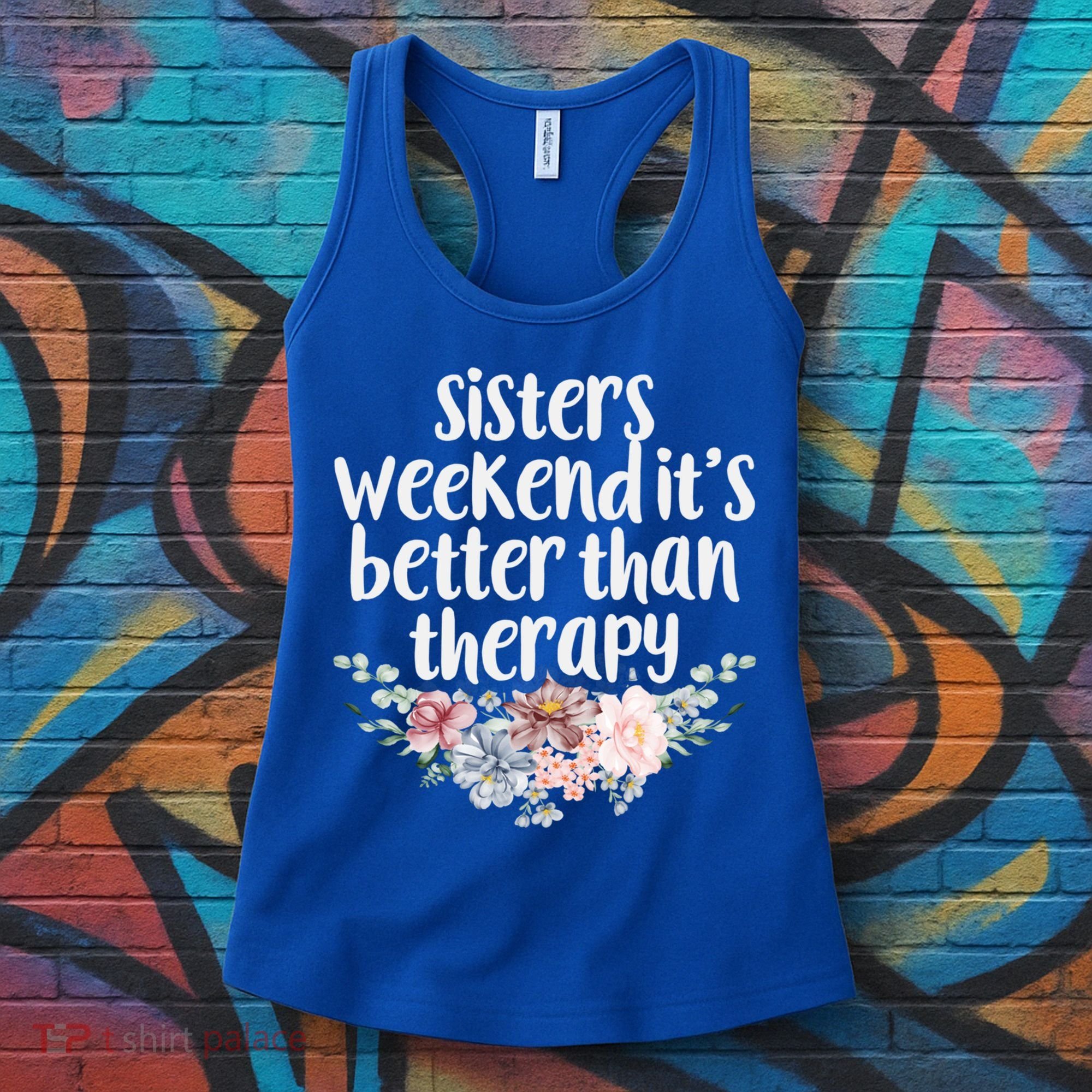 Cute Floral Sisters Weekend It's Better Than Therapy Travel Great Gift Women's Tank Top