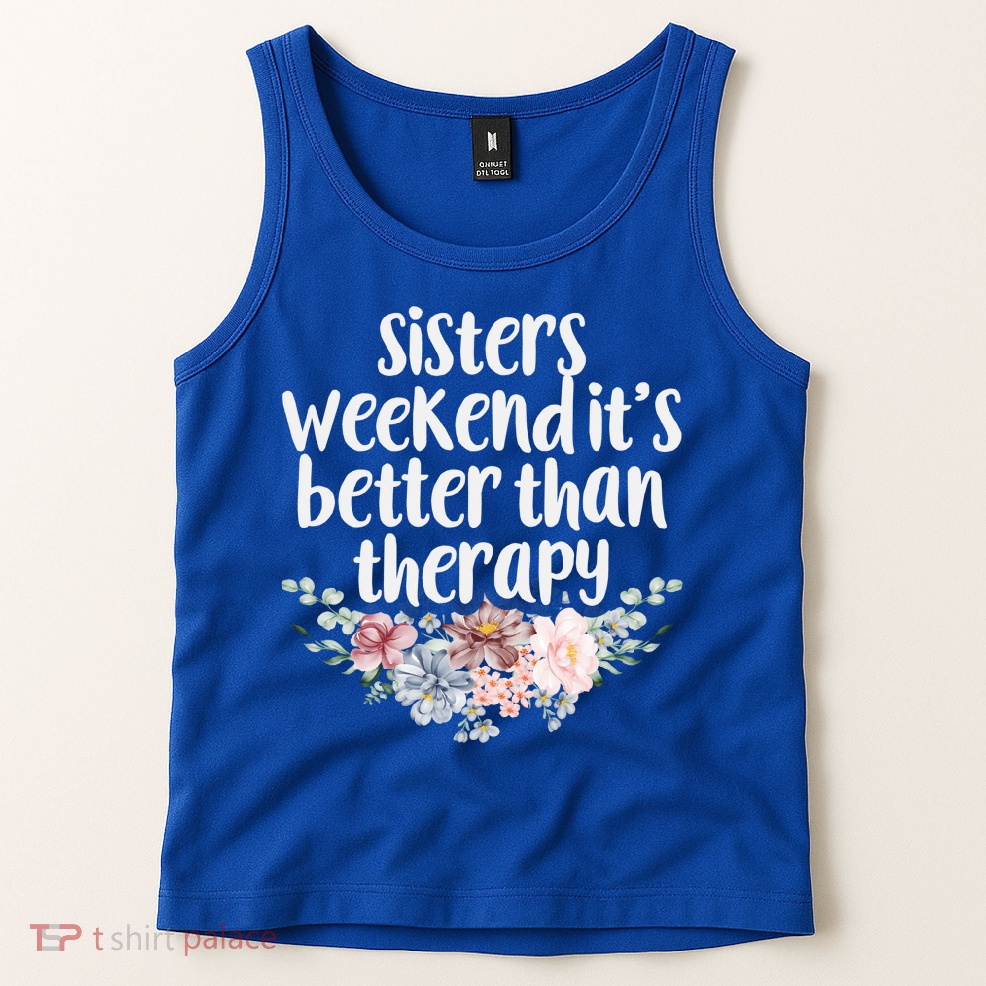 Cute Floral Sisters Weekend It's Better Than Therapy Travel Great Gift Tank Top