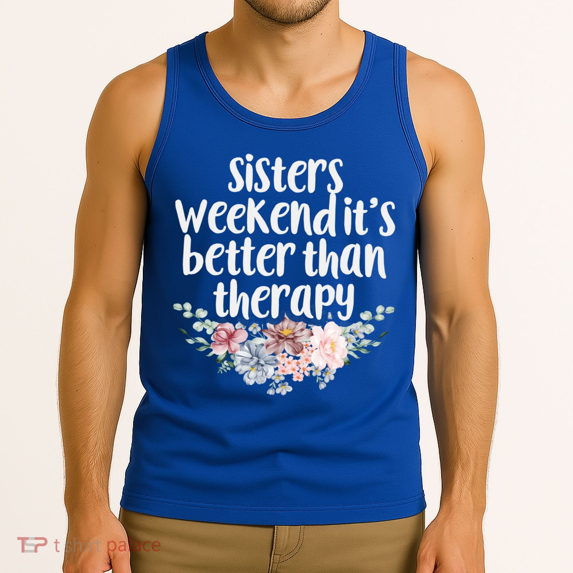 Cute Floral Sisters Weekend It's Better Than Therapy Travel Great Gift Tank Top