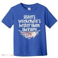 Cute Floral Sisters Weekend It's Better Than Therapy Travel Great Gift Toddler T-Shirt thumb 0