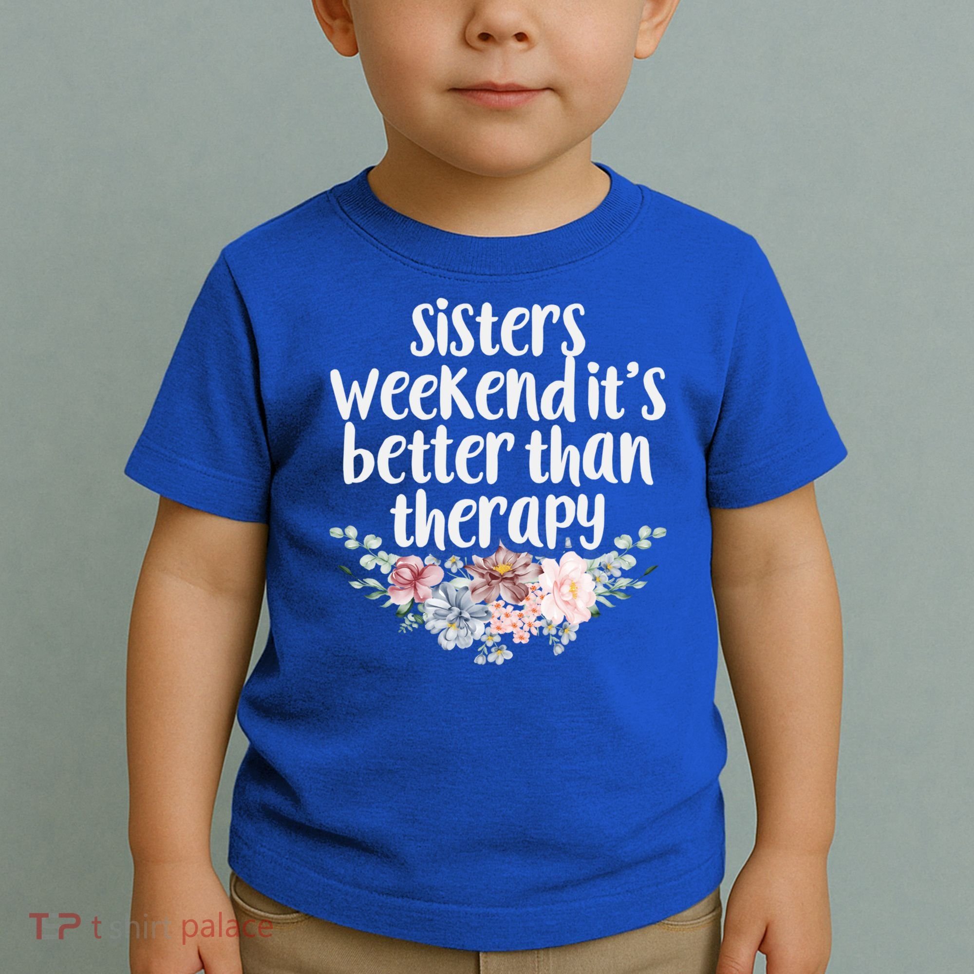 Cute Floral Sisters Weekend It's Better Than Therapy Travel Great Gift Toddler T-Shirt