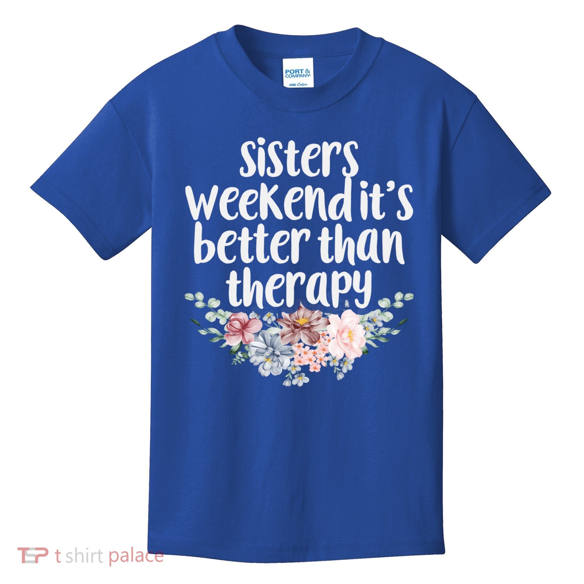Cute Floral Sisters Weekend It's Better Than Therapy Travel Great Gift Kids T-Shirt
