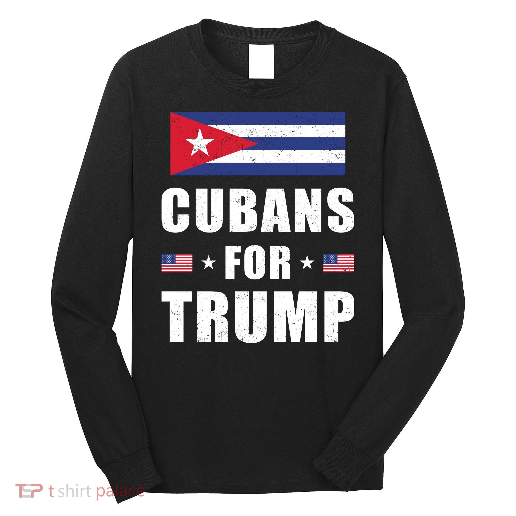 Cubans For Trump Cuban American Patriotic Long Sleeve Shirt