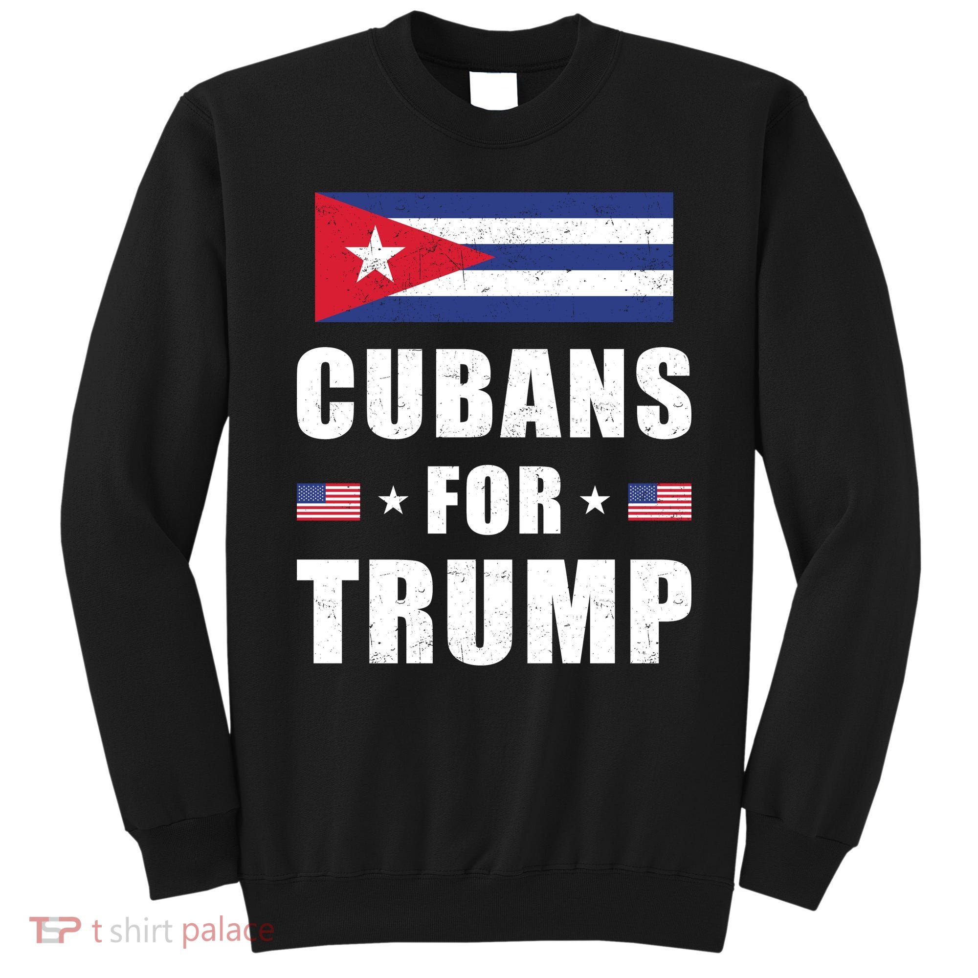 Cubans For Trump Cuban American Patriotic Sweatshirt