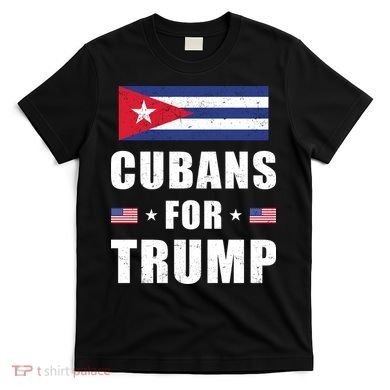 Cubans For Trump Cuban American Patriotic T-Shirt
