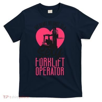 Certified Forklift Truck Operator Girlfriend My Heart T-Shirt