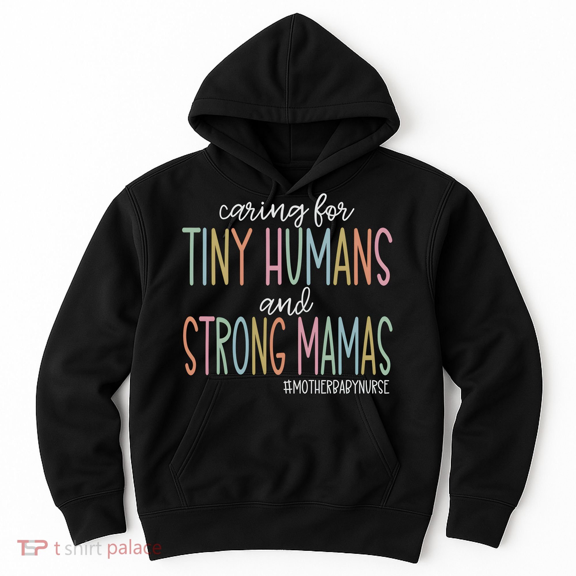 Caring For Tiny Humans And Strong Mamas Mother Baby Nurse Mother Baby Unit Hoodie