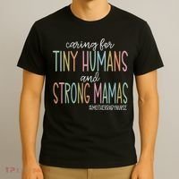 Caring For Tiny Humans And Strong Mamas Mother Baby Nurse Mother Baby Unit T-Shirt thumb 3