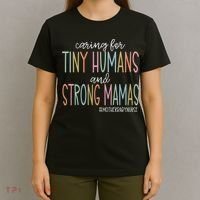 Caring For Tiny Humans And Strong Mamas Mother Baby Nurse Mother Baby Unit T-Shirt thumb 4