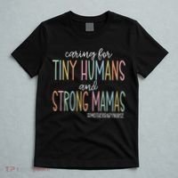 Caring For Tiny Humans And Strong Mamas Mother Baby Nurse Mother Baby Unit T-Shirt thumb 5