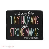 Caring For Tiny Humans And Strong Mamas Mother Baby Nurse Mother Baby Unit Mousepad thumb 0