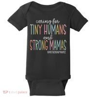 Caring For Tiny Humans And Strong Mamas Mother Baby Nurse Mother Baby Unit Baby Bodysuit thumb 0