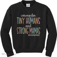 Caring For Tiny Humans And Strong Mamas Mother Baby Nurse Mother Baby Unit Kids Sweatshirt thumb 0