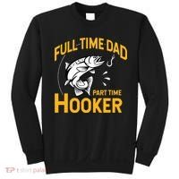 Cute Full Time Dad Part Time Hooker Funny Fathers Day Fishing Sweatshirt thumb 0