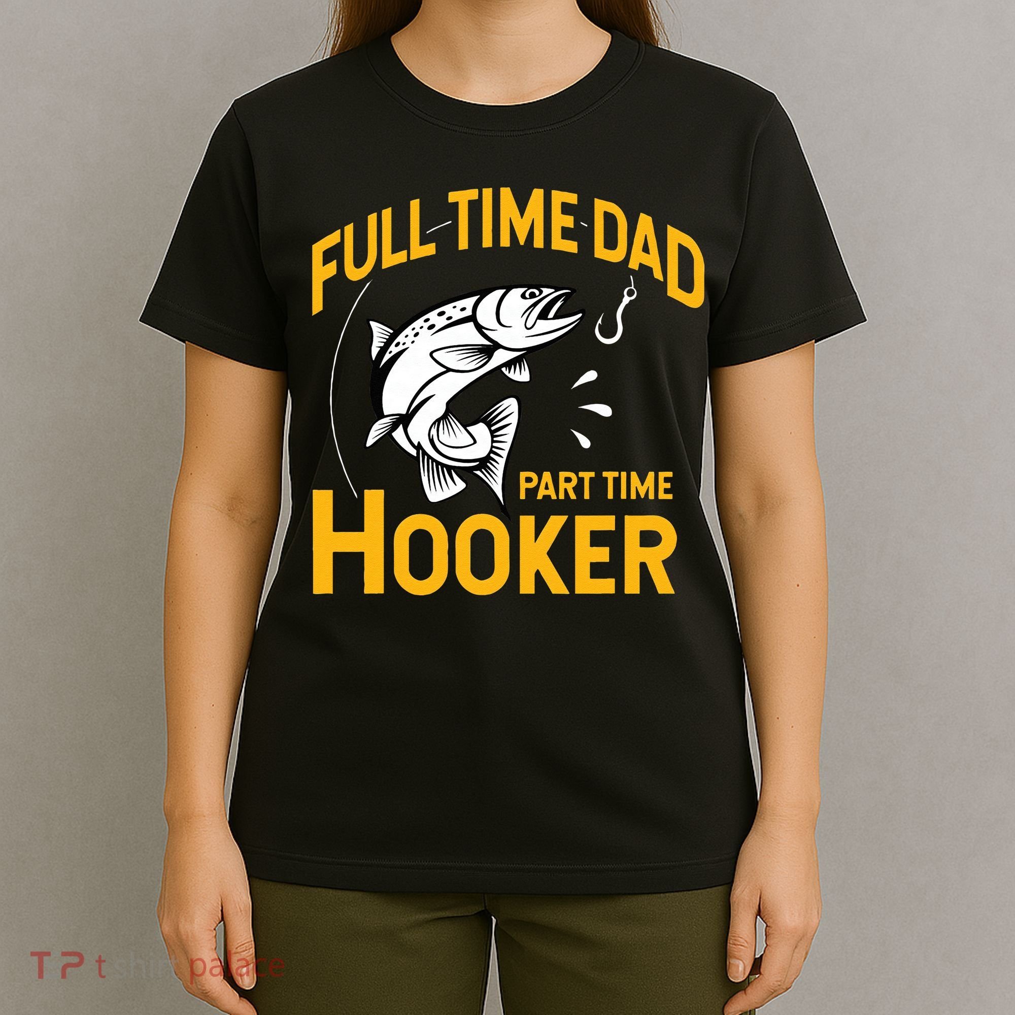 Cute Full Time Dad Part Time Hooker Funny Fathers Day Fishing T-Shirt
