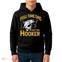 Cute Full Time Dad Part Time Hooker Funny Fathers Day Fishing Kids Hoodie thumb 4