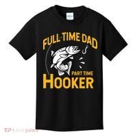 Cute Full Time Dad Part Time Hooker Funny Fathers Day Fishing Kids T-Shirt thumb 0