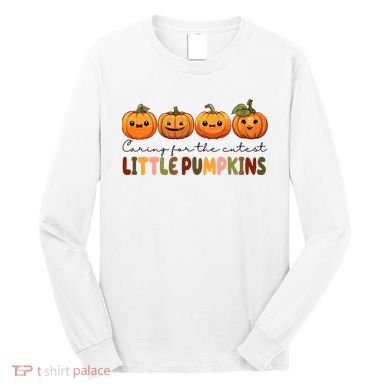 Caring For The Cutest Little Pumpkins Long Sleeve Shirt