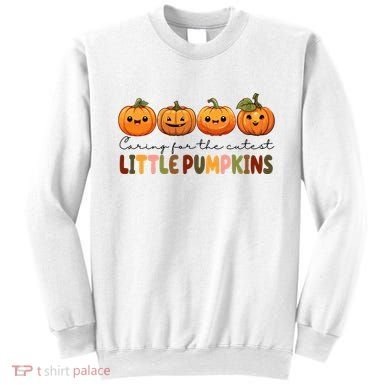 Caring For The Cutest Little Pumpkins Sweatshirt