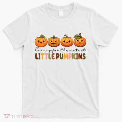 Caring For The Cutest Little Pumpkins T-Shirt