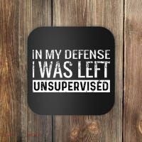 Cool Funny Tee In My Defense I Was Left Unsupervised Coaster thumb 0