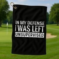 Cool Funny Tee In My Defense I Was Left Unsupervised Golf Towel thumb 1
